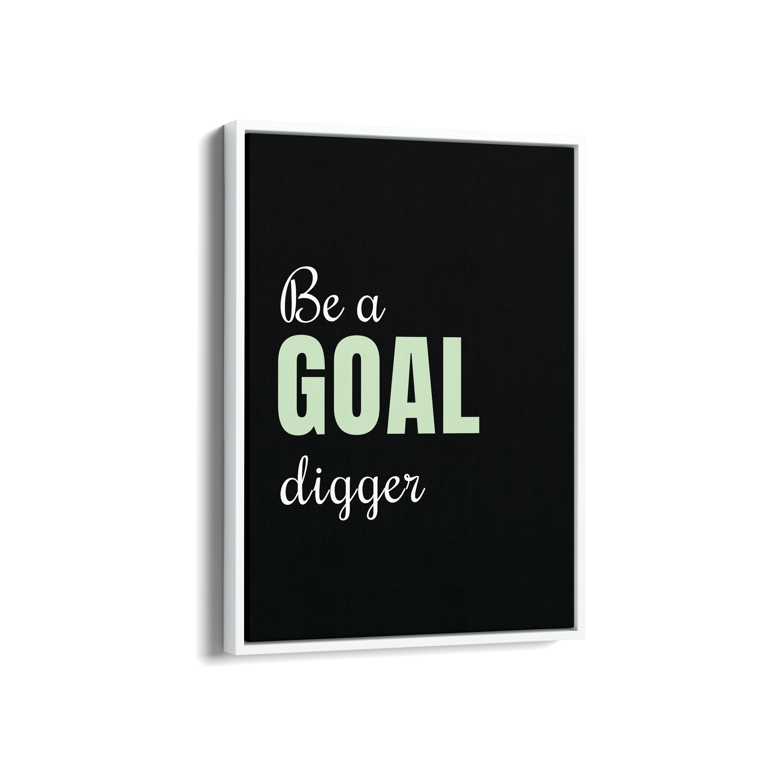 Be a goal digger Quote Wall Art - The Mortal Soul