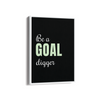 Be a goal digger Quote Wall Art - The Mortal Soul