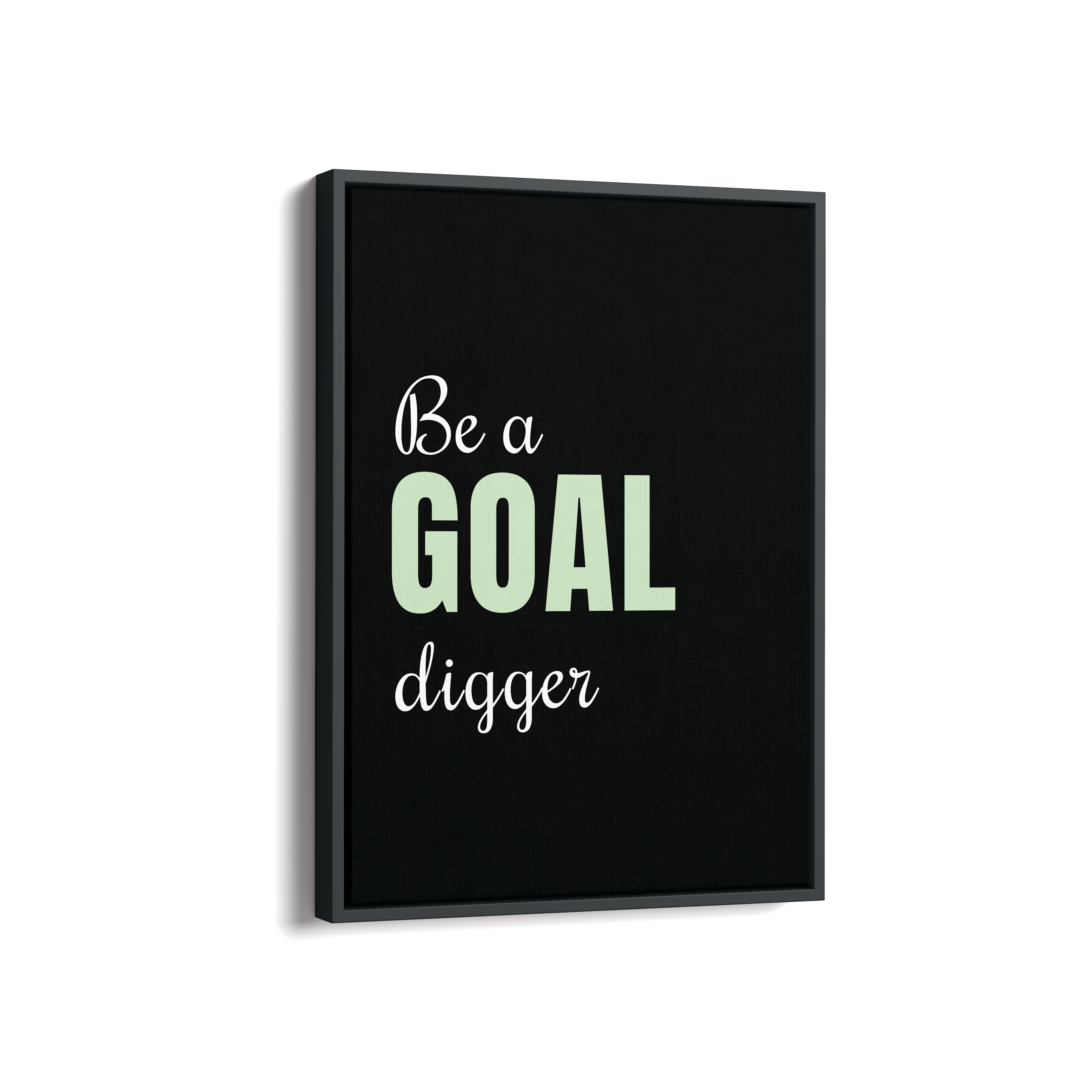Be a goal digger Quote Wall Art