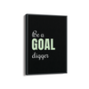 Be a goal digger Quote Wall Art