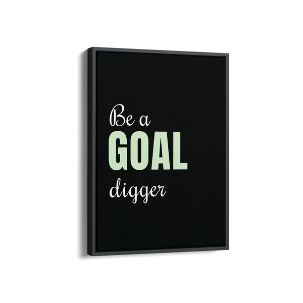 Be a goal digger Quote Wall Art