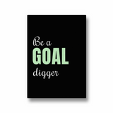 Be a goal digger Quote Wall Art - The Mortal Soul
