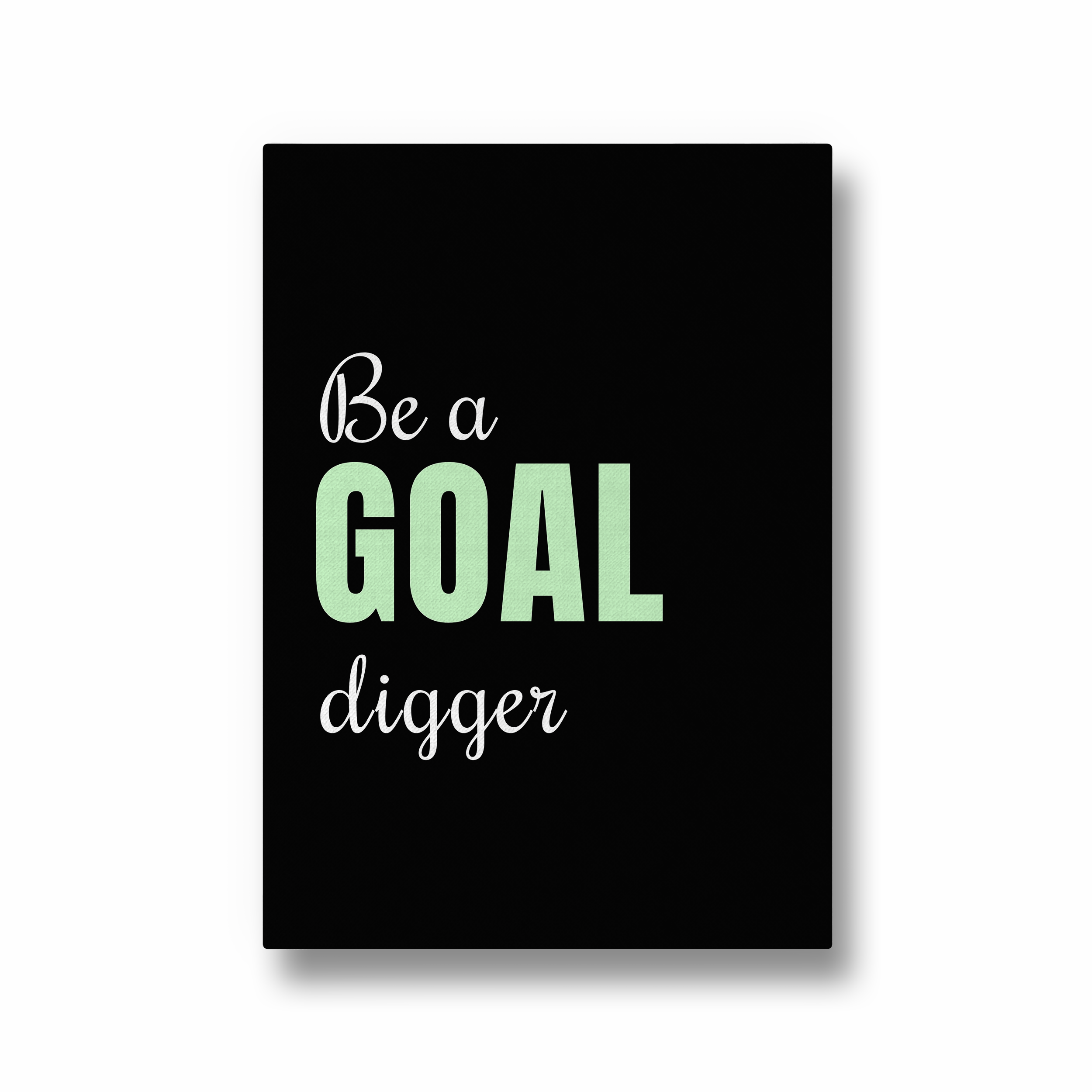 Be a goal digger Quote Wall Art - The Mortal Soul