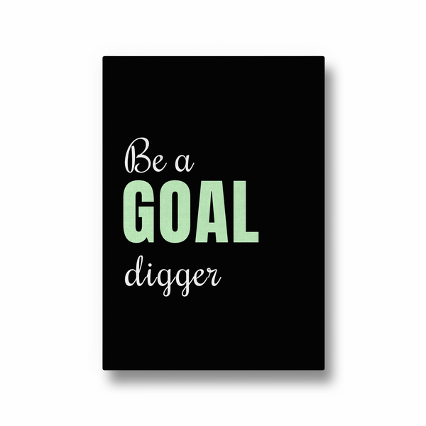 Be a goal digger Quote Wall Art - The Mortal Soul
