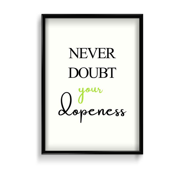 Never doubt your dopeness Quote Wall Art