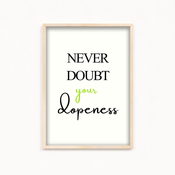 Never doubt your dopeness Quote Wall Art