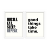 Hustle Eat Sleep Repeat & Good things take time Set of 2 Quotes Art