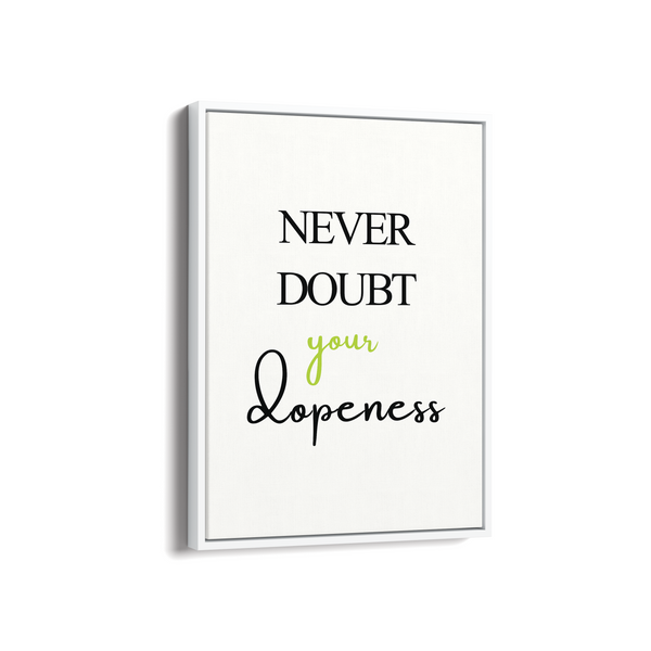 Never doubt your dopeness Quote Wall Art