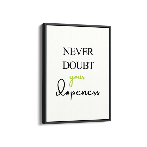 Never doubt your dopeness Quote Wall Art
