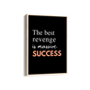 The Best Revenge is massive success Quote Wall Art