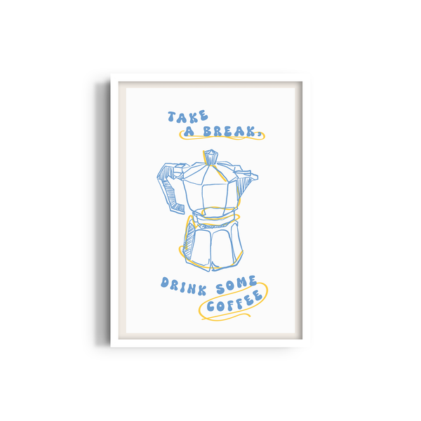 Take a Break Drink some Coffee Cravings Wall Art