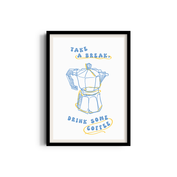 Take a Break Drink some Coffee Cravings Wall Art