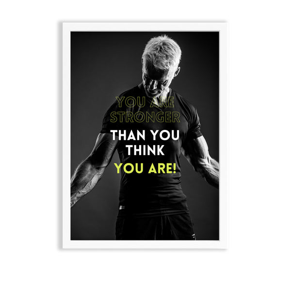 You are stronger than you think you are Gym Poster