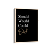 Should would could did Quote Wall Art