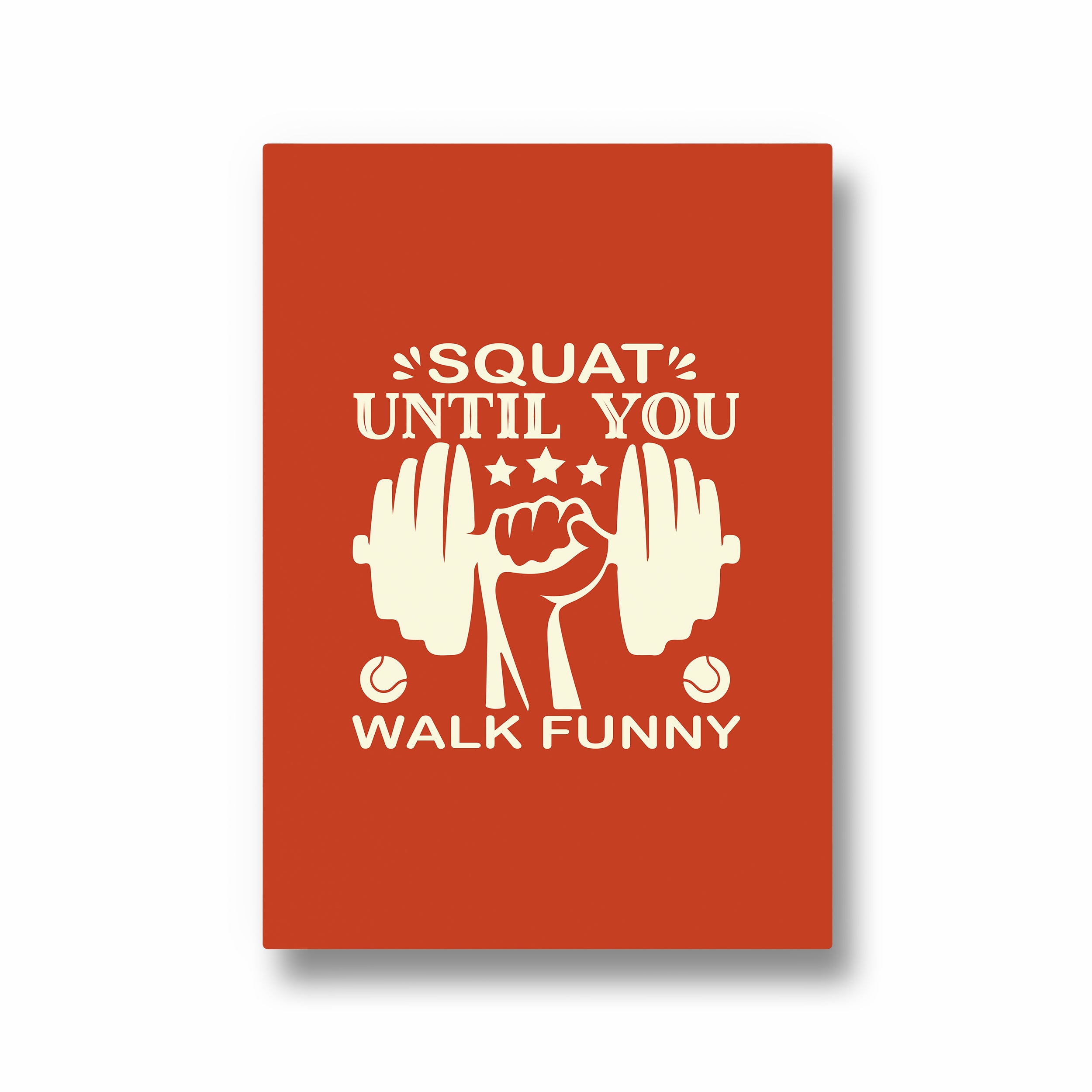 Squat until you walk funny Gym Poster