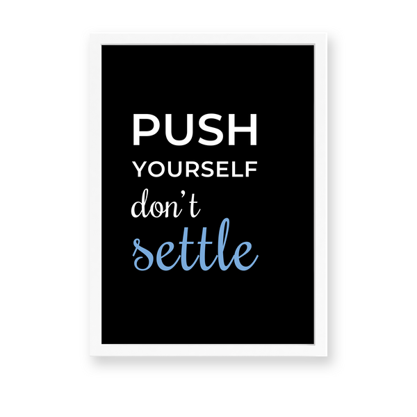 Push yourself, don't settle Quote Wall Art