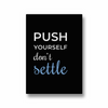 Push yourself, don't settle Quote Wall Art - The Mortal Soul