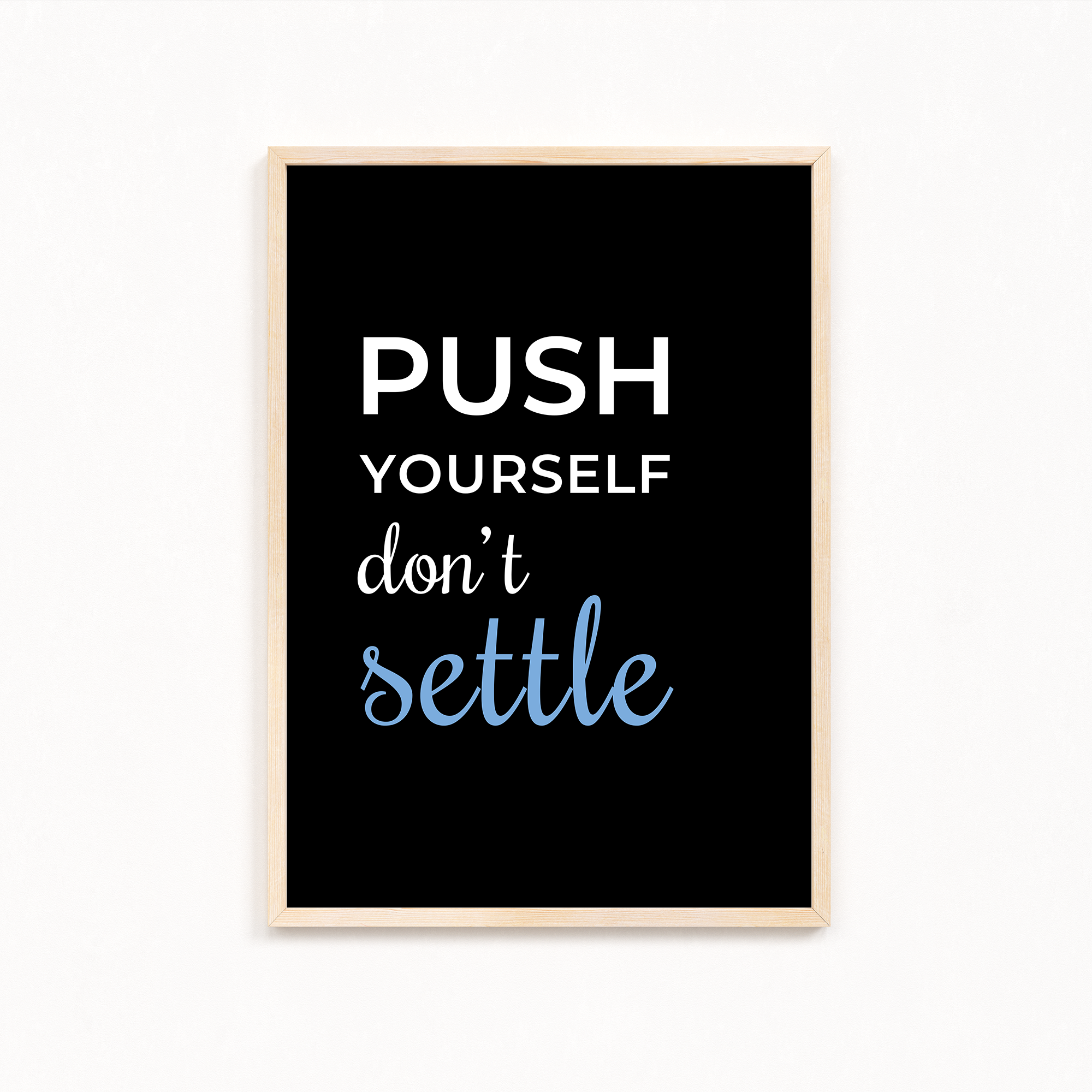 Push yourself, don't settle Quote Wall Art
