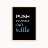 Push yourself, don't settle Quote Wall Art