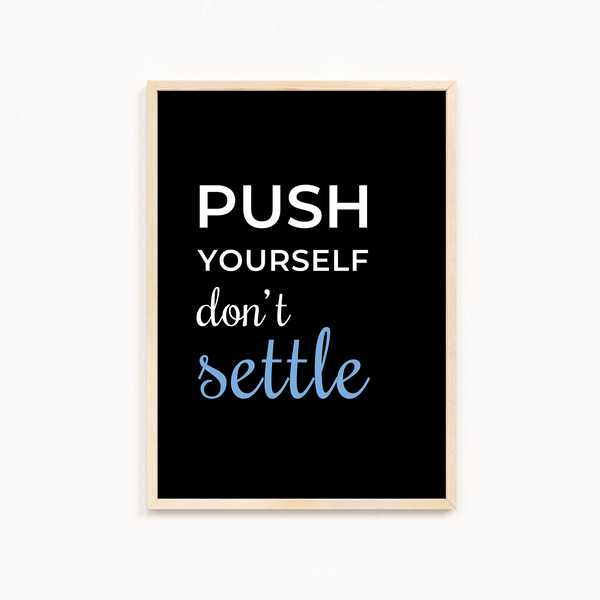 Push yourself, don't settle Quote Wall Art