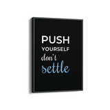 Push yourself, don't settle Quote Wall Art