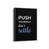 Push yourself, don't settle Quote Wall Art