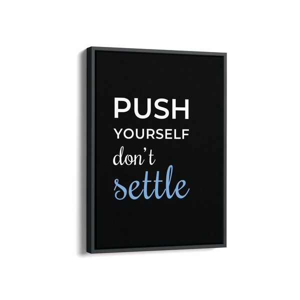 Push yourself, don't settle Quote Wall Art