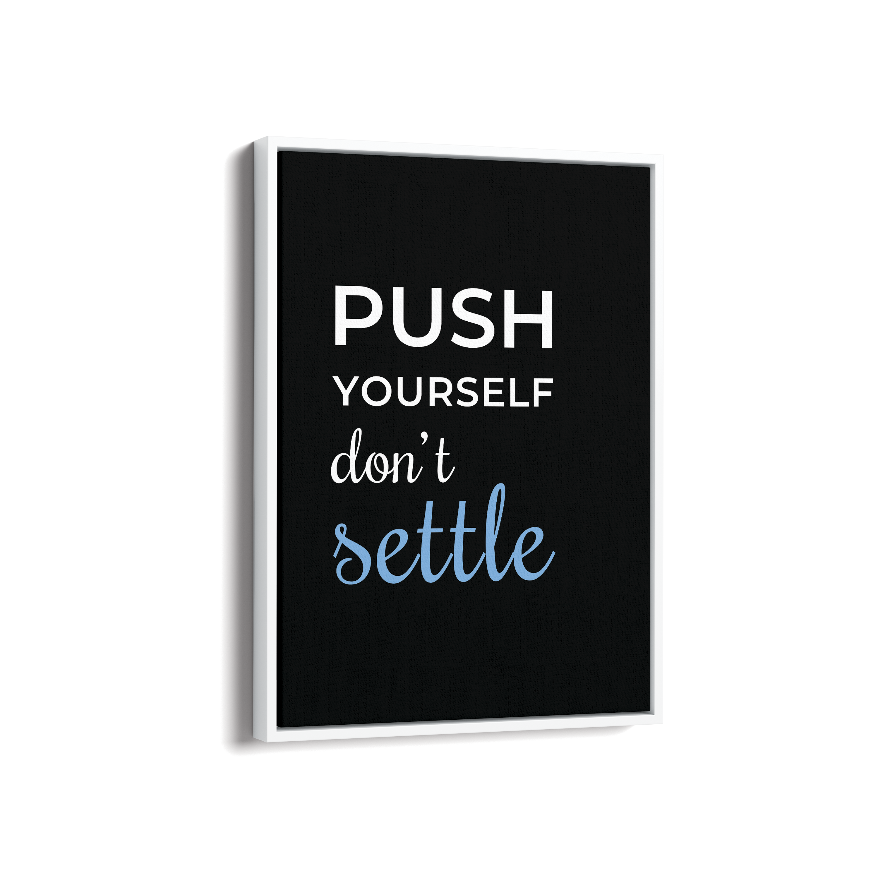 Push yourself, don't settle Quote Wall Art - The Mortal Soul