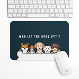 Who let the dogs out Gaming Mouse Pad