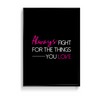 Always fight for the things you love Quote Wall Art - The Mortal Soul