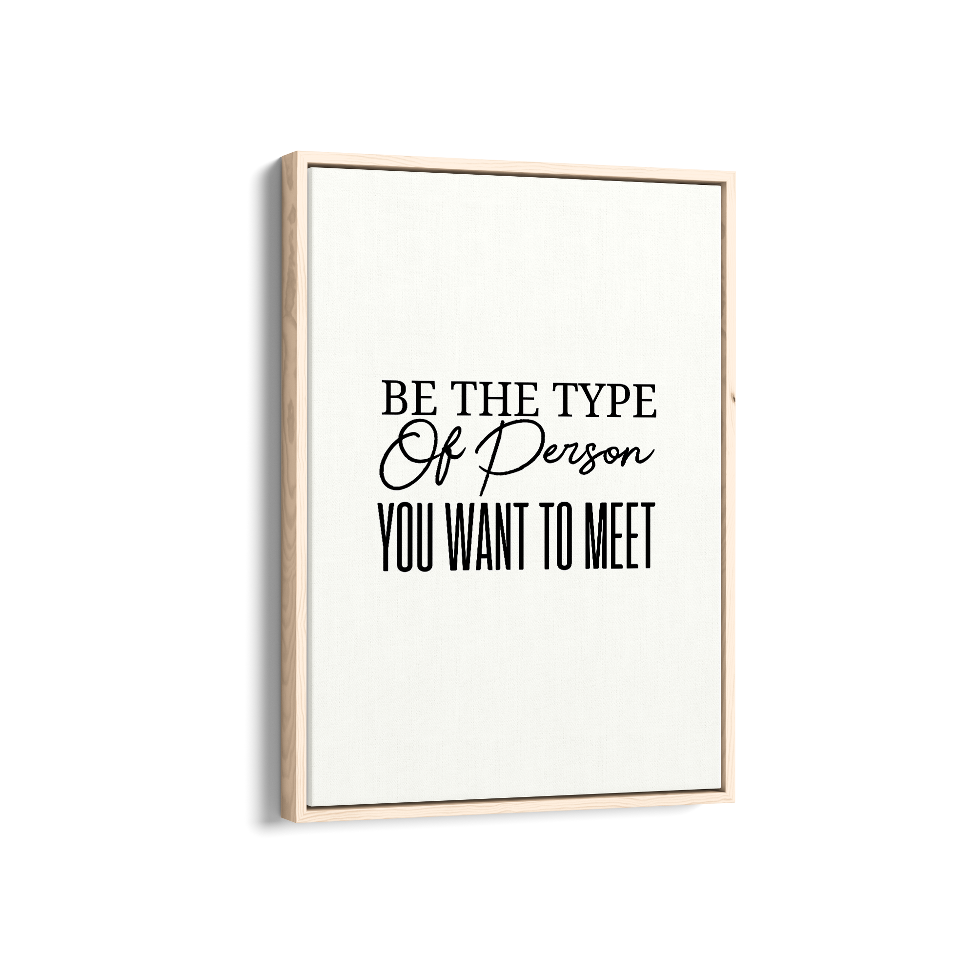 Be the type of person you want to meet Quote Wall Art