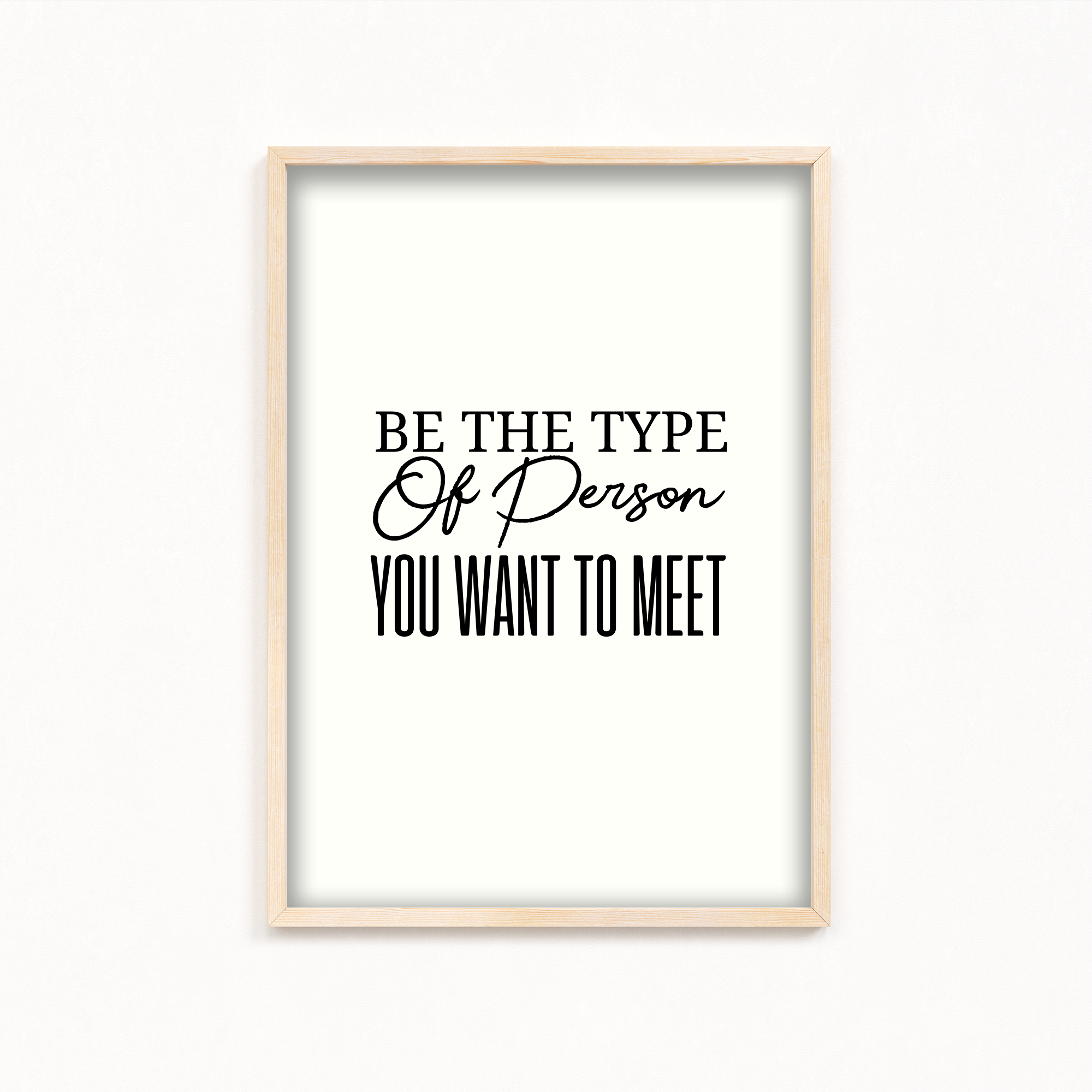 Be the type of person you want to meet Quote Wall Art