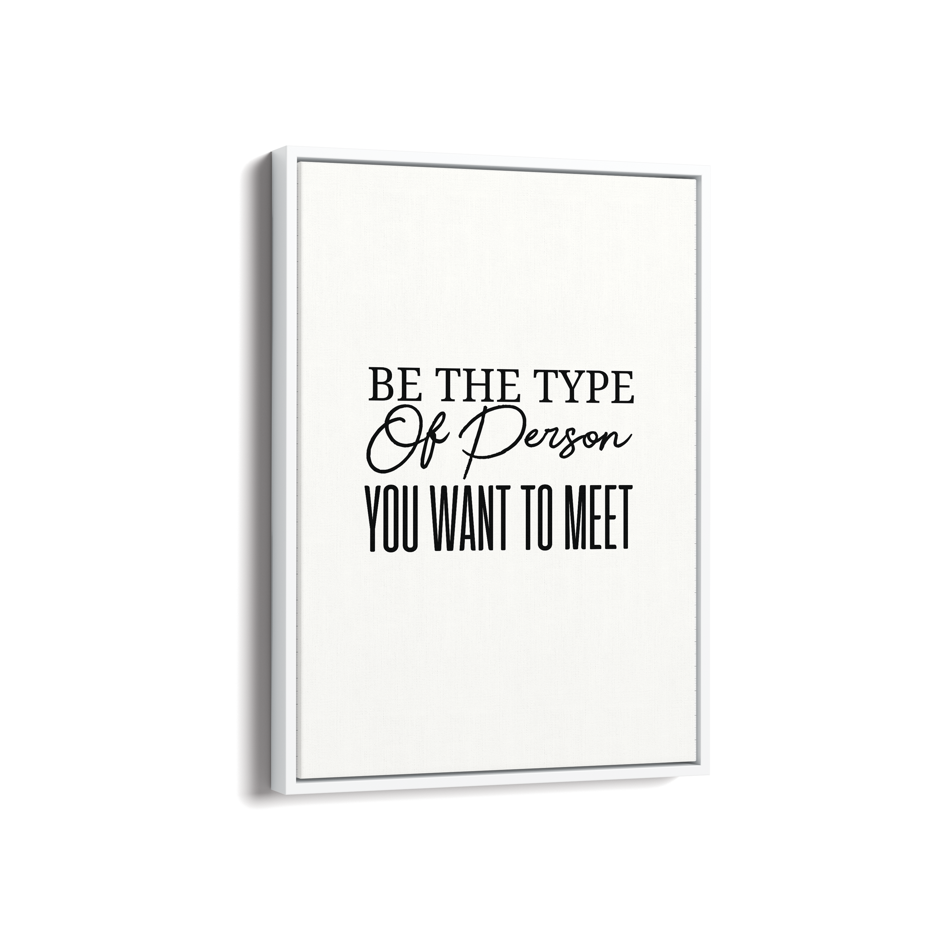 Be the type of person you want to meet Quote Wall Art