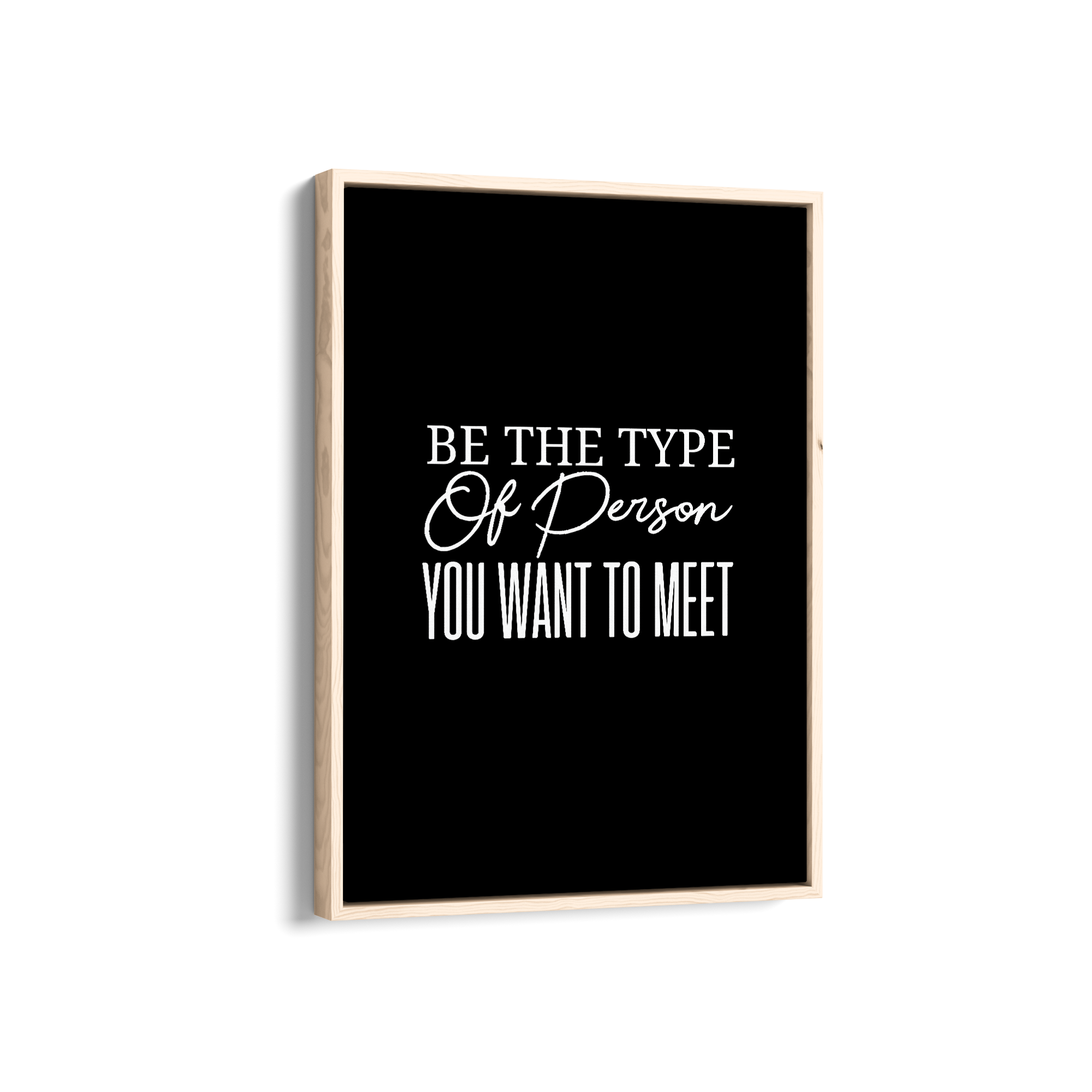 Be the type of person you want to meet Quote Wall Art
