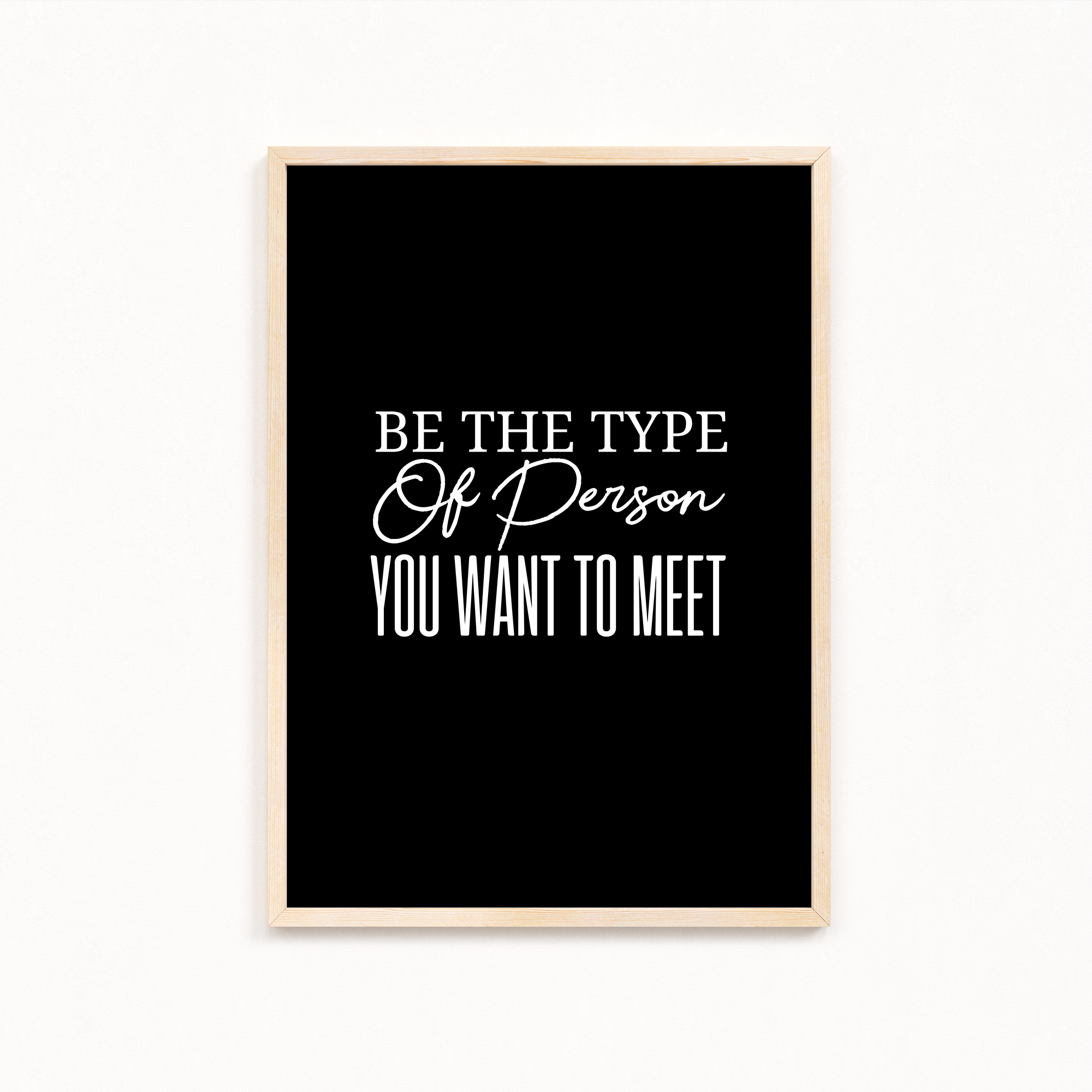 Be the type of person you want to meet Quote Wall Art