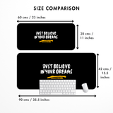 Just believe in your dreams Desk Mat | Desk Pad | Mouse Pad
