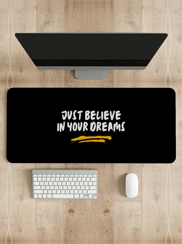 Just believe in your dreams Desk Mat | Desk Pad | Mouse Pad