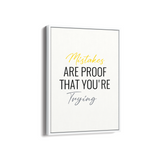 Mistakes are proof that you are trying Quote Wall Art