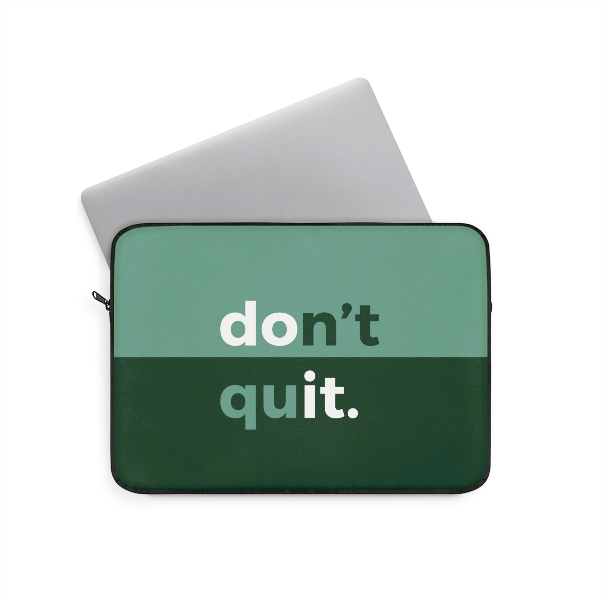 Don't quit Laptop Sleeve (Macbook, HP, Lenovo, Asus, Others) | Laptop Cover