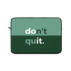 Don't quit Laptop Sleeve (Macbook, HP, Lenovo, Asus, Others) | Laptop Cover