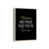 Mistakes are proof that you are trying Quote Wall Art