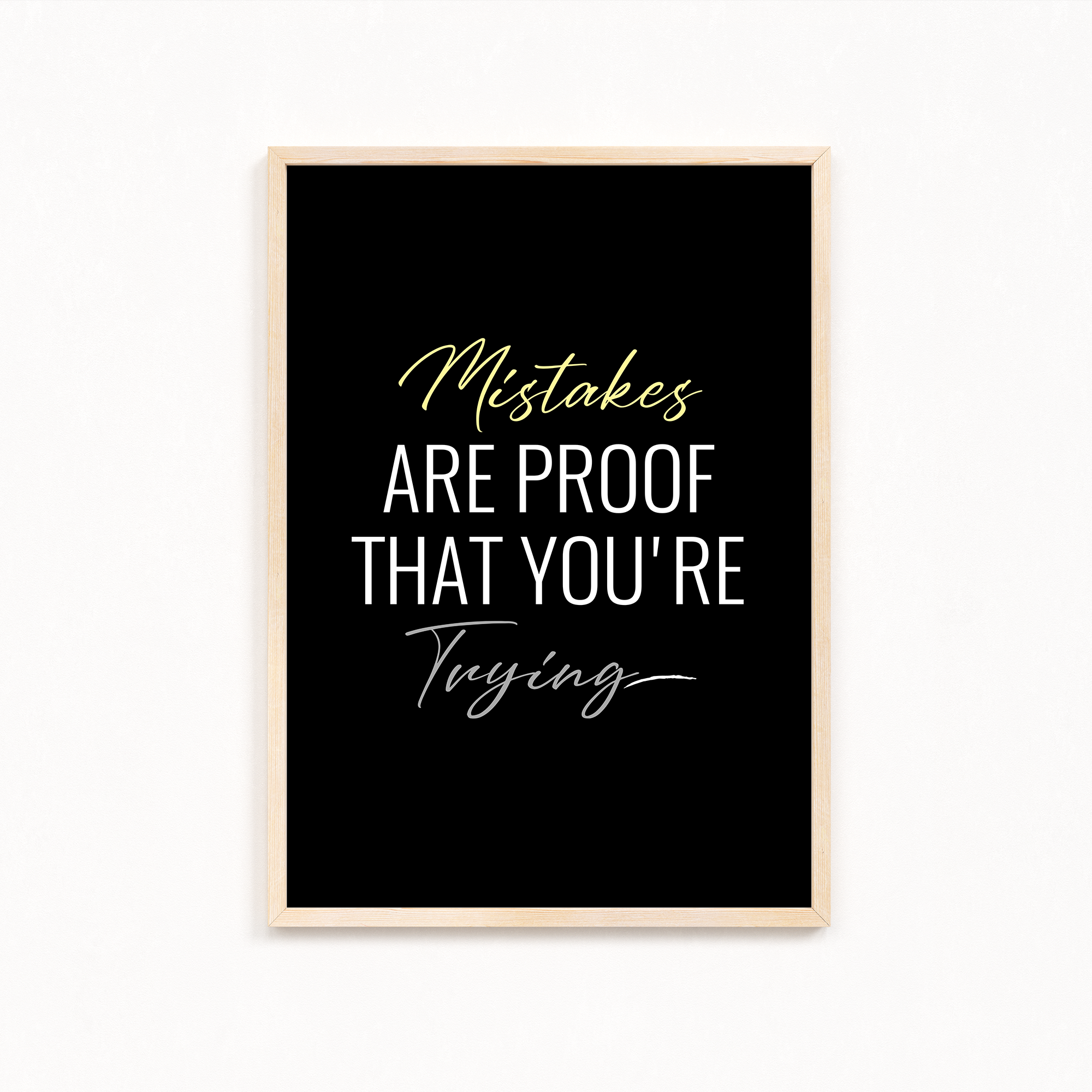 Mistakes are proof that you are trying Quote Wall Art