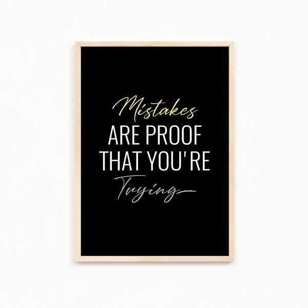 Mistakes are proof that you are trying Quote Wall Art