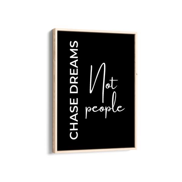 Chase dreams not people Quote Wall Art