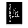 Chase dreams not people Quote Wall Art - The Mortal Soul