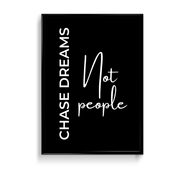 Chase dreams not people Quote Wall Art - The Mortal Soul