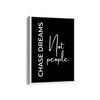 Chase dreams not people Quote Wall Art - The Mortal Soul