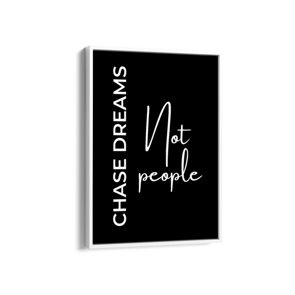 Chase dreams not people Quote Wall Art - The Mortal Soul