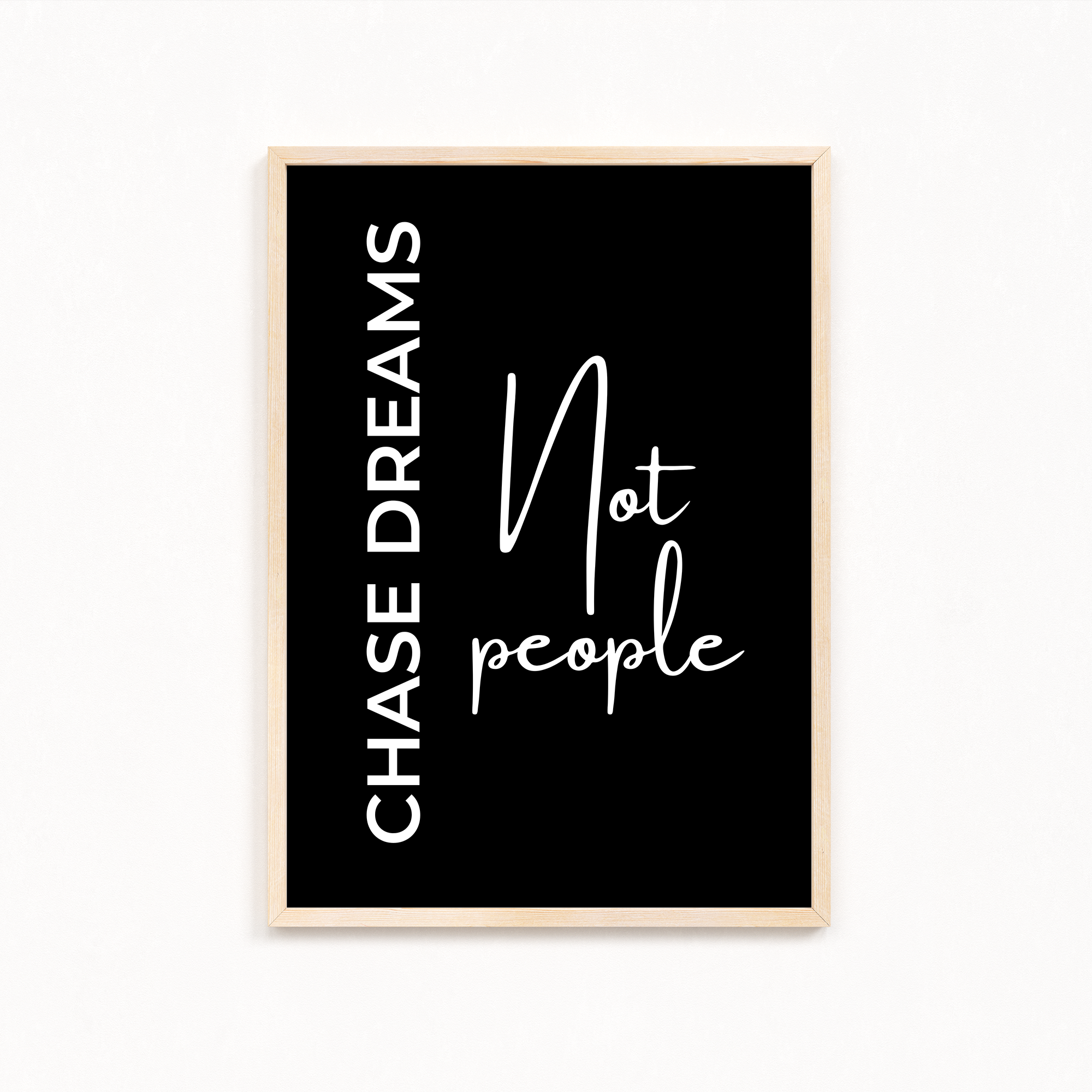Chase dreams not people Quote Wall Art