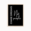 Chase dreams not people Quote Wall Art